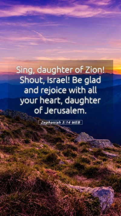 Picture 05 - Zephaniah 3:14 WEB Mobile Phone Wallpaper - Sing, daughter of Zion! Shout, Israel! Be glad - Mobile Bible Verse Wallpaper