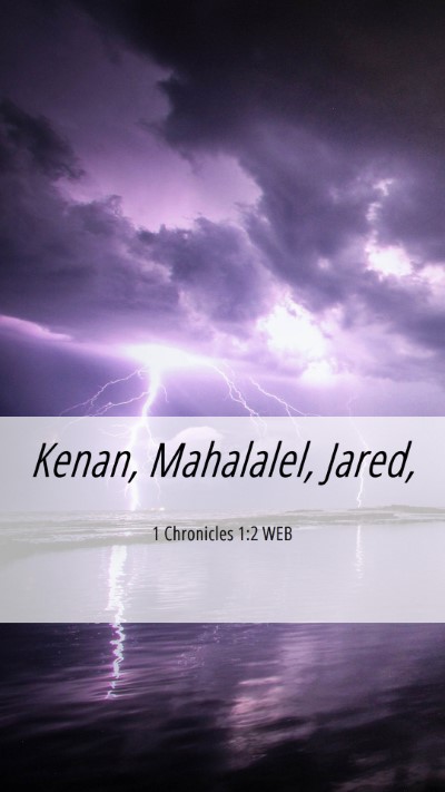 Picture 06 - 1 Chronicles 1:2 WEB Mobile Phone Wallpaper - Kenan, Mahalalel, - Mobile Bible Verse Wallpaper