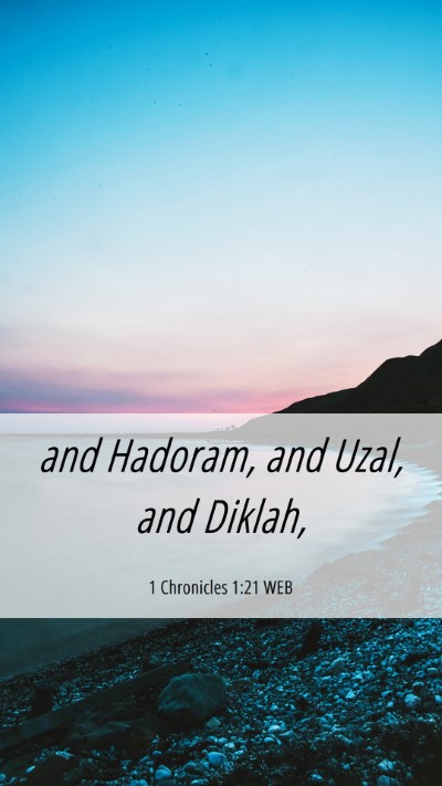 Picture 06 - 1 Chronicles 1:21 WEB Mobile Phone Wallpaper - and Hadoram, and Uzal, and - Mobile Bible Verse Wallpaper