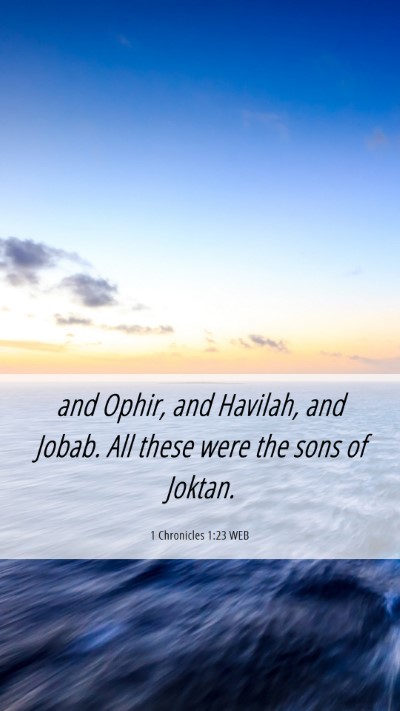 Picture 06 - 1 Chronicles 1:23 WEB Mobile Phone Wallpaper - and Ophir, and Havilah, and Jobab. All these were - Mobile Bible Verse Wallpaper