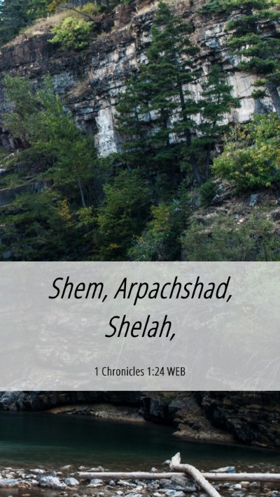 Picture 06 - 1 Chronicles 1:24 WEB Mobile Phone Wallpaper - Shem, Arpachshad, - Mobile Bible Verse Wallpaper