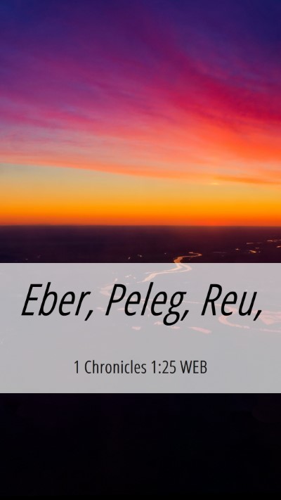 Picture 06 - 1 Chronicles 1:25 WEB Mobile Phone Wallpaper - Eber, Peleg, - Mobile Bible Verse Wallpaper