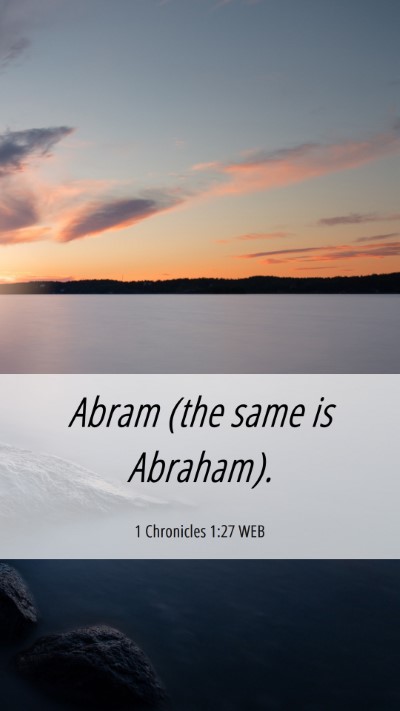 Picture 06 - 1 Chronicles 1:27 WEB Mobile Phone Wallpaper - Abram (the same is - Mobile Bible Verse Wallpaper
