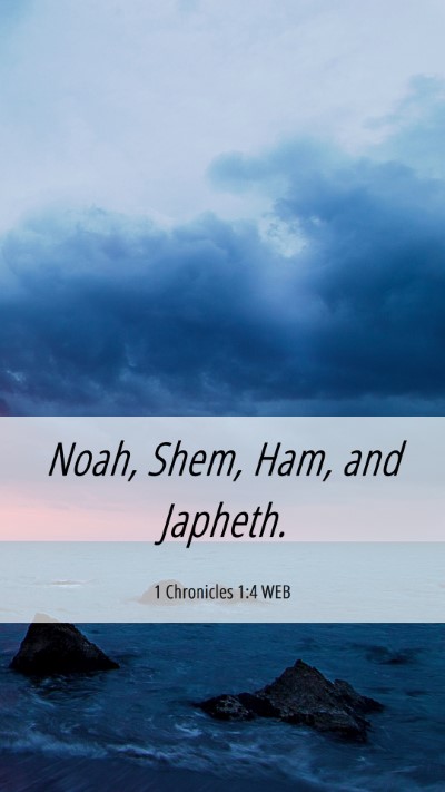 Picture 06 - 1 Chronicles 1:4 WEB Mobile Phone Wallpaper - Noah, Shem, Ham, and - Mobile Bible Verse Wallpaper