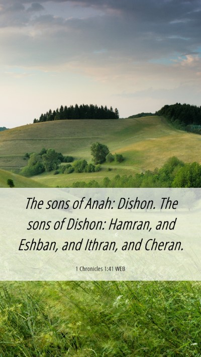 Picture 06 - 1 Chronicles 1:41 WEB Mobile Phone Wallpaper - The sons of Anah: Dishon. The sons of Dishon: - Mobile Bible Verse Wallpaper