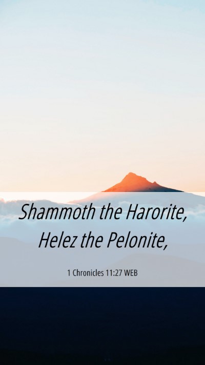 Picture 06 - 1 Chronicles 11:27 WEB Mobile Phone Wallpaper - Shammoth the Harorite, Helez the - Mobile Bible Verse Wallpaper