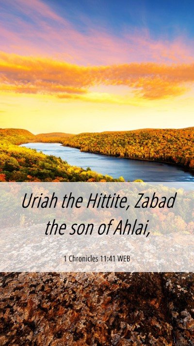 Picture 06 - 1 Chronicles 11:41 WEB Mobile Phone Wallpaper - Uriah the Hittite, Zabad the son of - Mobile Bible Verse Wallpaper