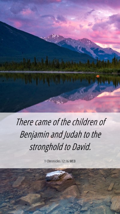 Picture 06 - 1 Chronicles 12:16 WEB Mobile Phone Wallpaper - There came of the children of Benjamin and Judah - Mobile Bible Verse Wallpaper