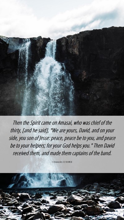 Picture 06 - 1 Chronicles 12:18 WEB Mobile Phone Wallpaper - Then the Spirit came on Amasai, who was chief of - Mobile Bible Verse Wallpaper
