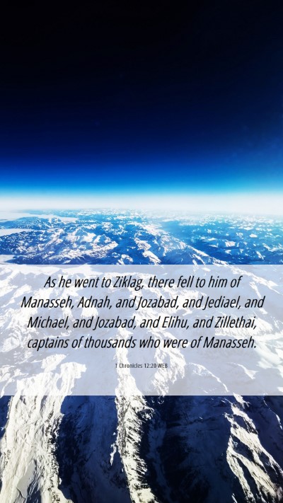 Picture 06 - 1 Chronicles 12:20 WEB Mobile Phone Wallpaper - As he went to Ziklag, there fell to him of - Mobile Bible Verse Wallpaper