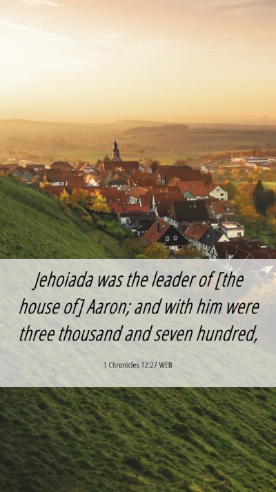 Picture 06 - 1 Chronicles 12:27 WEB Mobile Phone Wallpaper - Jehoiada was the leader of [the house of] Aaron; - Mobile Bible Verse Wallpaper