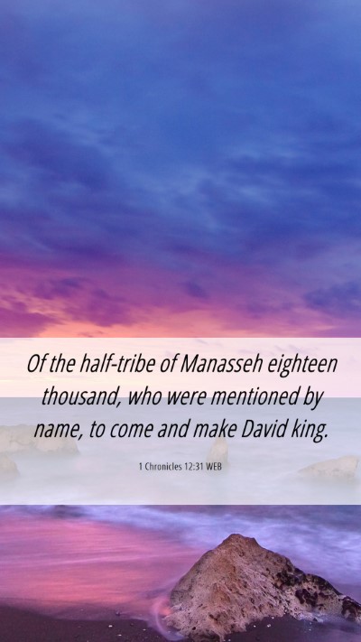 Picture 06 - 1 Chronicles 12:31 WEB Mobile Phone Wallpaper - Of the half-tribe of Manasseh eighteen thousand, - Mobile Bible Verse Wallpaper