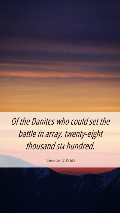 Picture 06 - 1 Chronicles 12:35 WEB Mobile Phone Wallpaper - Of the Danites who could set the battle in array, - Mobile Bible Verse Wallpaper