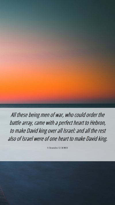 Picture 06 - 1 Chronicles 12:38 WEB Mobile Phone Wallpaper - All these being men of war, who could order the - Mobile Bible Verse Wallpaper