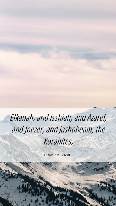 Picture 06 - 1 Chronicles 12:6 WEB Mobile Phone Wallpaper - Elkanah, and Isshiah, and Azarel, and Joezer, and - Mobile Bible Verse Wallpaper