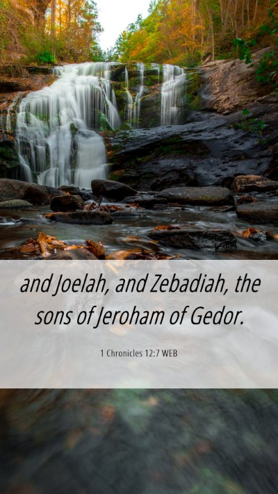 Picture 06 - 1 Chronicles 12:7 WEB Mobile Phone Wallpaper - and Joelah, and Zebadiah, the sons of Jeroham of - Mobile Bible Verse Wallpaper