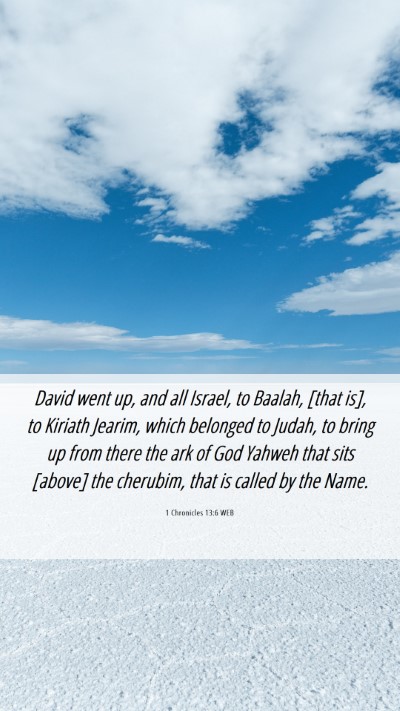 Picture 06 - 1 Chronicles 13:6 WEB Mobile Phone Wallpaper - David went up, and all Israel, to Baalah, [that - Mobile Bible Verse Wallpaper