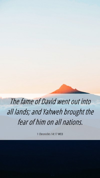 Picture 06 - 1 Chronicles 14:17 WEB Mobile Phone Wallpaper - The fame of David went out into all lands; and - Mobile Bible Verse Wallpaper