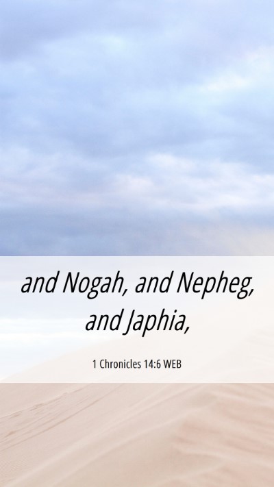 Picture 06 - 1 Chronicles 14:6 WEB Mobile Phone Wallpaper - and Nogah, and Nepheg, and - Mobile Bible Verse Wallpaper