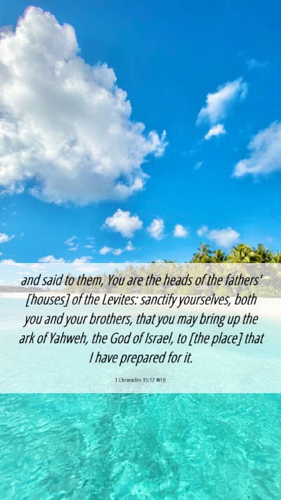 Picture 06 - 1 Chronicles 15:12 WEB Mobile Phone Wallpaper - and said to them, You are the heads of the - Mobile Bible Verse Wallpaper