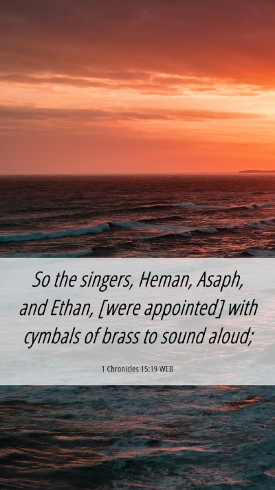 Picture 06 - 1 Chronicles 15:19 WEB Mobile Phone Wallpaper - So the singers, Heman, Asaph, and Ethan, [were - Mobile Bible Verse Wallpaper