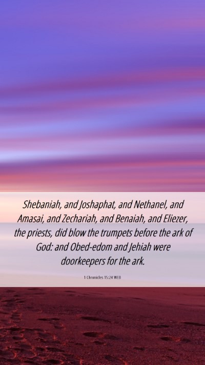 Picture 06 - 1 Chronicles 15:24 WEB Mobile Phone Wallpaper - Shebaniah, and Joshaphat, and Nethanel, and - Mobile Bible Verse Wallpaper