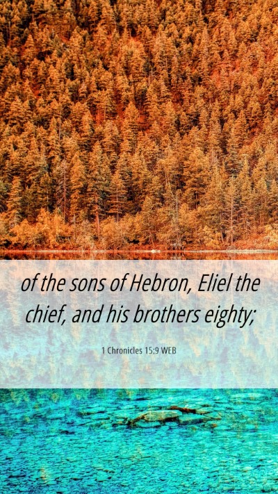 Picture 06 - 1 Chronicles 15:9 WEB Mobile Phone Wallpaper - of the sons of Hebron, Eliel the chief, and his - Mobile Bible Verse Wallpaper