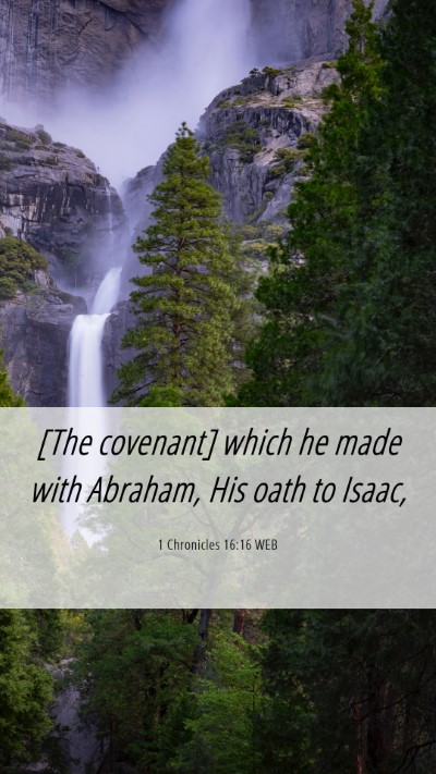 Picture 06 - 1 Chronicles 16:16 WEB Mobile Phone Wallpaper - [The covenant] which he made with Abraham, His - Mobile Bible Verse Wallpaper