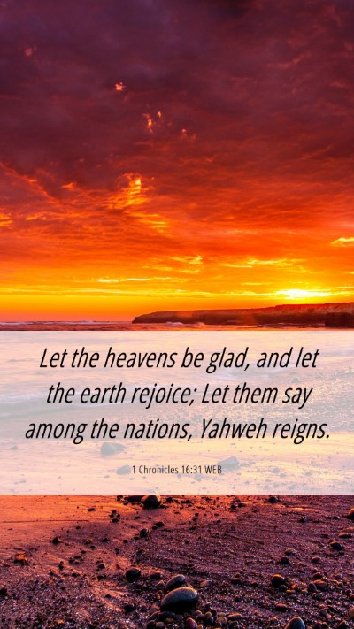 Picture 06 - 1 Chronicles 16:31 WEB Mobile Phone Wallpaper - Let the heavens be glad, and let the earth - Mobile Bible Verse Wallpaper