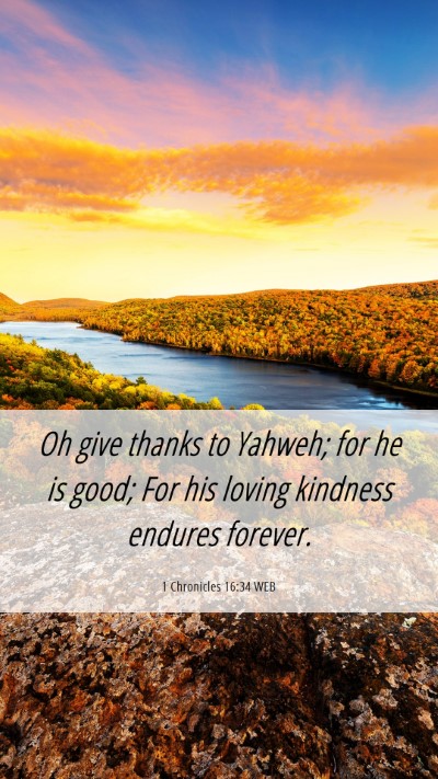 Picture 06 - 1 Chronicles 16:34 WEB Mobile Phone Wallpaper - Oh give thanks to Yahweh; for he is good; For his - Mobile Bible Verse Wallpaper
