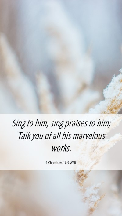 Picture 06 - 1 Chronicles 16:9 WEB Mobile Phone Wallpaper - Sing to him, sing praises to him; Talk you of all - Mobile Bible Verse Wallpaper