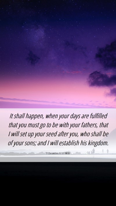 Picture 06 - 1 Chronicles 17:11 WEB Mobile Phone Wallpaper - It shall happen, when your days are fulfilled - Mobile Bible Verse Wallpaper