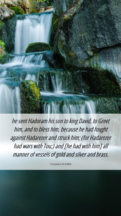 Picture 06 - 1 Chronicles 18:10 WEB Mobile Phone Wallpaper - he sent Hadoram his son to king David, to Greet - Mobile Bible Verse Wallpaper