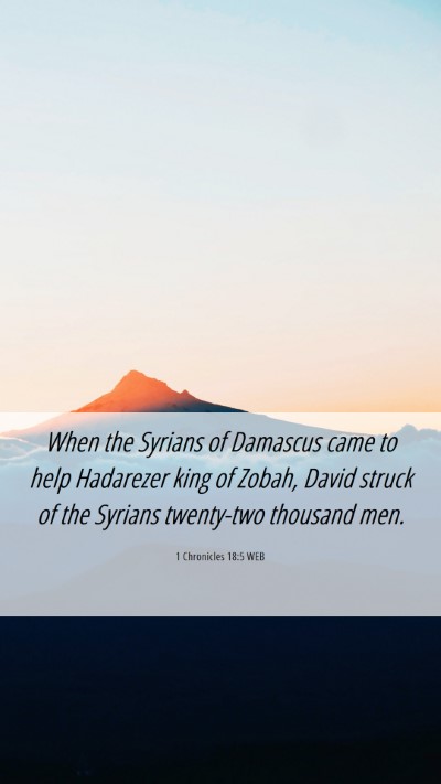 Picture 06 - 1 Chronicles 18:5 WEB Mobile Phone Wallpaper - When the Syrians of Damascus came to help - Mobile Bible Verse Wallpaper