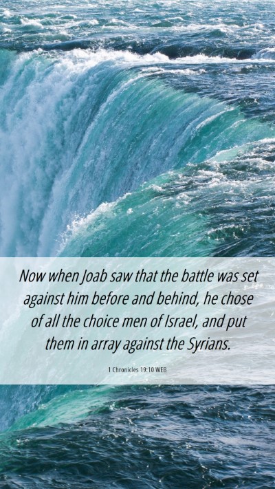 Picture 06 - 1 Chronicles 19:10 WEB Mobile Phone Wallpaper - Now when Joab saw that the battle was set against - Mobile Bible Verse Wallpaper