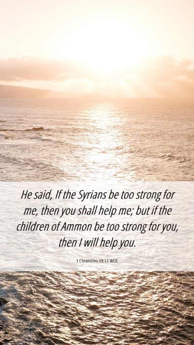 Picture 06 - 1 Chronicles 19:12 WEB Mobile Phone Wallpaper - He said, If the Syrians be too strong for me, - Mobile Bible Verse Wallpaper