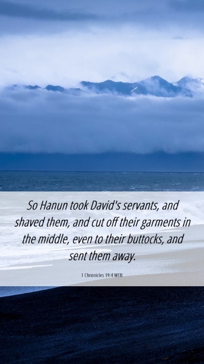 Picture 06 - 1 Chronicles 19:4 WEB Mobile Phone Wallpaper - So Hanun took David's servants, and shaved them, - Mobile Bible Verse Wallpaper