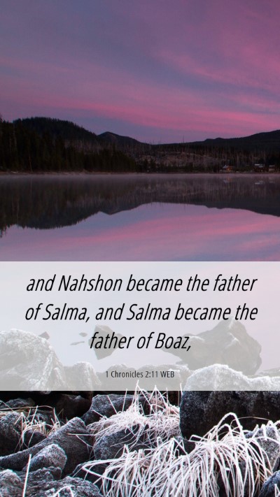Picture 06 - 1 Chronicles 2:11 WEB Mobile Phone Wallpaper - and Nahshon became the father of Salma, and Salma - Mobile Bible Verse Wallpaper