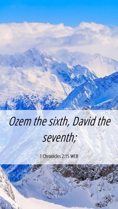 Picture 06 - 1 Chronicles 2:15 WEB Mobile Phone Wallpaper - Ozem the sixth, David the - Mobile Bible Verse Wallpaper