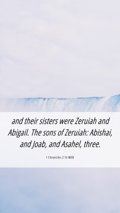 Picture 06 - 1 Chronicles 2:16 WEB Mobile Phone Wallpaper - and their sisters were Zeruiah and Abigail. The - Mobile Bible Verse Wallpaper