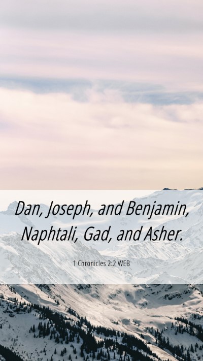 Picture 06 - 1 Chronicles 2:2 WEB Mobile Phone Wallpaper - Dan, Joseph, and Benjamin, Naphtali, Gad, and - Mobile Bible Verse Wallpaper