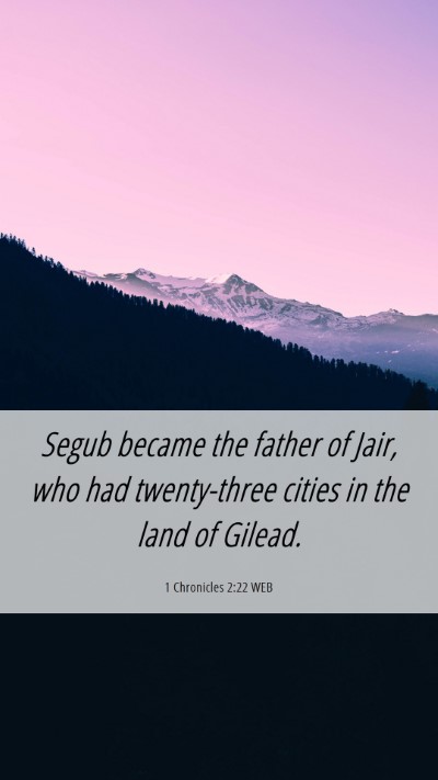Picture 06 - 1 Chronicles 2:22 WEB Mobile Phone Wallpaper - Segub became the father of Jair, who had - Mobile Bible Verse Wallpaper