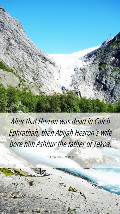 Picture 06 - 1 Chronicles 2:24 WEB Mobile Phone Wallpaper - After that Hezron was dead in Caleb Ephrathah, - Mobile Bible Verse Wallpaper