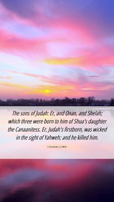 Picture 06 - 1 Chronicles 2:3 WEB Mobile Phone Wallpaper - The sons of Judah: Er, and Onan, and Shelah; - Mobile Bible Verse Wallpaper