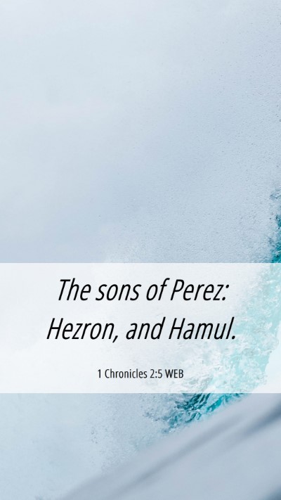 Picture 06 - 1 Chronicles 2:5 WEB Mobile Phone Wallpaper - The sons of Perez: Hezron, and - Mobile Bible Verse Wallpaper