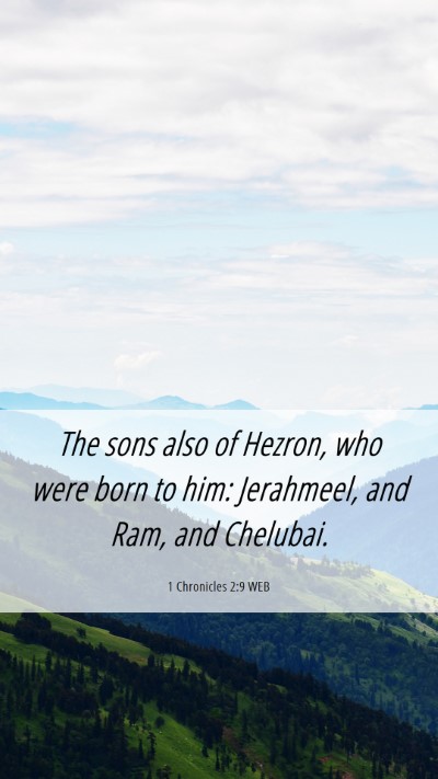 Picture 06 - 1 Chronicles 2:9 WEB Mobile Phone Wallpaper - The sons also of Hezron, who were born to him: - Mobile Bible Verse Wallpaper