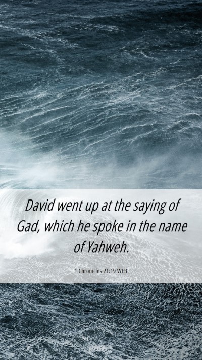 Picture 06 - 1 Chronicles 21:19 WEB Mobile Phone Wallpaper - David went up at the saying of Gad, which he - Mobile Bible Verse Wallpaper