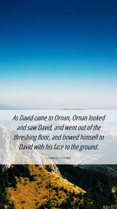 Picture 06 - 1 Chronicles 21:21 WEB Mobile Phone Wallpaper - As David came to Ornan, Ornan looked and saw - Mobile Bible Verse Wallpaper