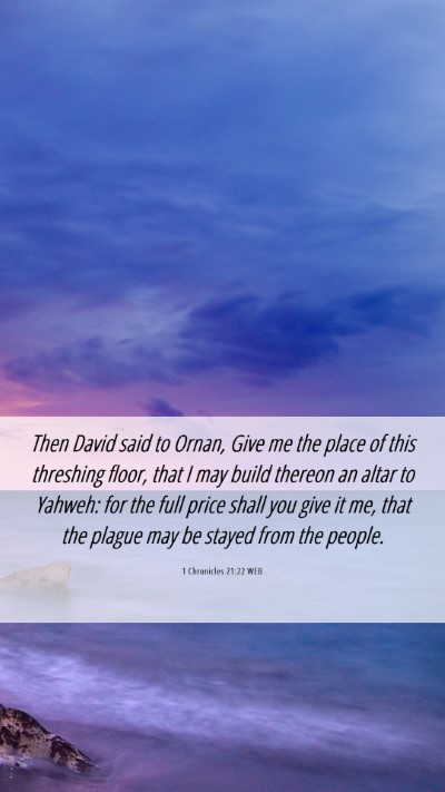 Picture 06 - 1 Chronicles 21:22 WEB Mobile Phone Wallpaper - Then David said to Ornan, Give me the place of - Mobile Bible Verse Wallpaper