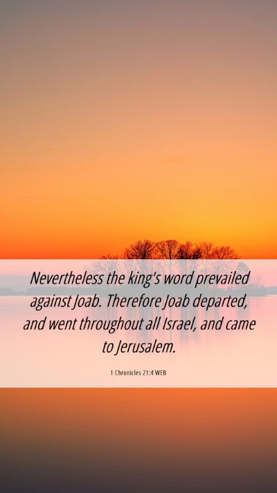 Picture 06 - 1 Chronicles 21:4 WEB Mobile Phone Wallpaper - Nevertheless the king's word prevailed against - Mobile Bible Verse Wallpaper